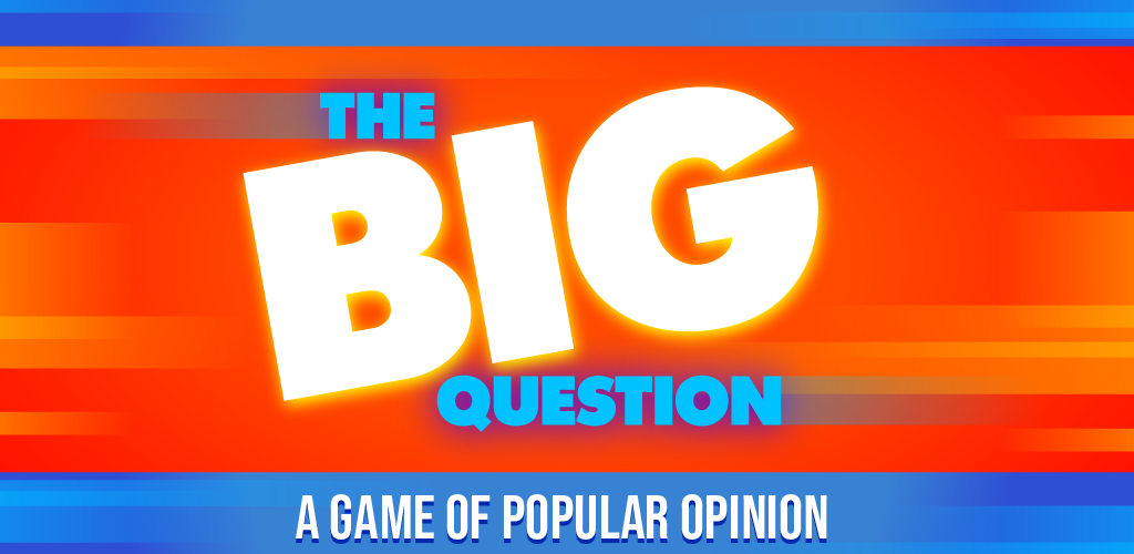 The BIG Question